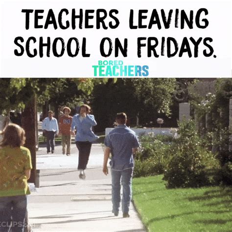 Teachers Leaving School On Fridays Meme Bored Teachers