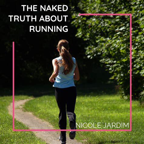 The Naked Truth About Running Nicole Jardim