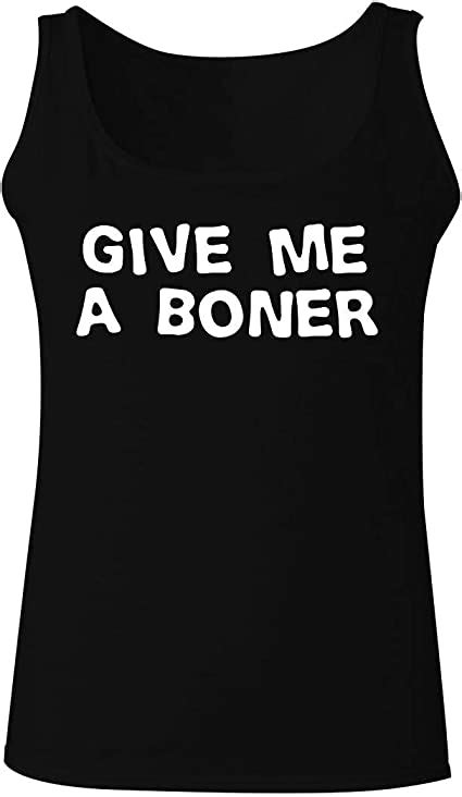 Give Me A Boner Womens Soft Graphic Tank Top Amazonca Clothing