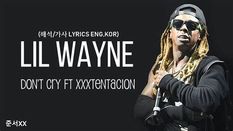 Lil Wayne Dont Cry Ft Xxxtentacion 해석가사 Lyrics Engkor Youtube