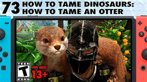 How To Tame Dinosaurs How To Tame An Otter On Ark Switch The Ark