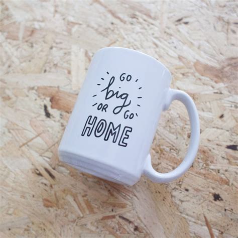 Go Big Or Go Home Oversized Mug By Veronica Dearly
