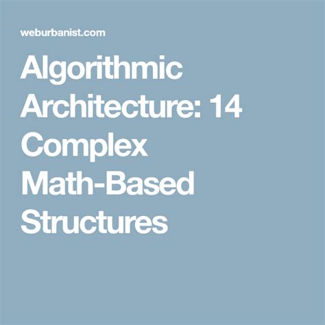 Algorithmic Architecture 14 Complex Math Based Structures