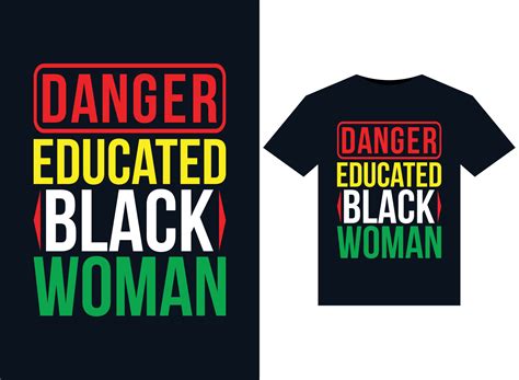 Danger Educated Black Woman Illustrations For Print Ready T Shirts