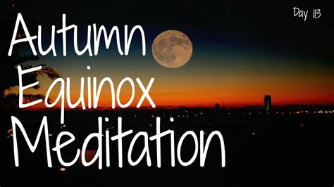 Autumn Equinox Meditation Day 113 Youtube