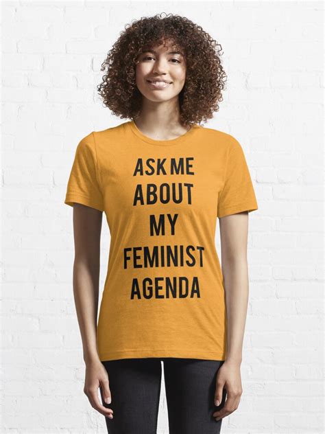 Ask Me About My Feminist Agenda T Shirt By Akatrishh Redbubble