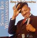 Keep It to Ourselves - Sonny Boy Williamson II | Songs, Reviews ...