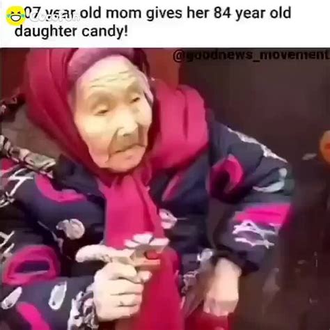 2507 Vear Old Mom Gives Her 84 Year Old Daughter Candy Ifunny