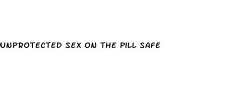 Unprotected Sex On The Pill Safe English Learning Institute