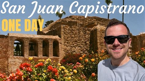 How to visit San Juan Capistrano CA - YouTube