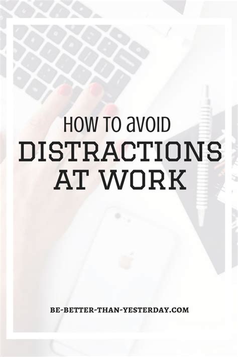 How To Avoid Distractions At Work Avoid Distractions Job Advice How To Better Yourself