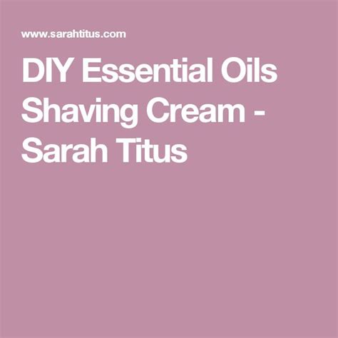 Diy Essential Oils Shaving Cream Sarah Titus Essential Oils Shaving