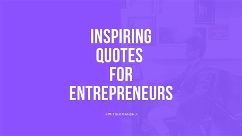 Best Entrepreneurship Quotes To Get Inspired For Greatness Himanshu Bisht