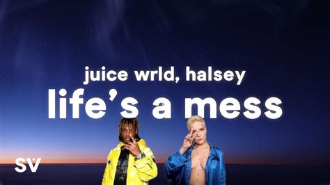 Juice Wrld Ft Halsey Lifes A Mess Lyrics Youtube