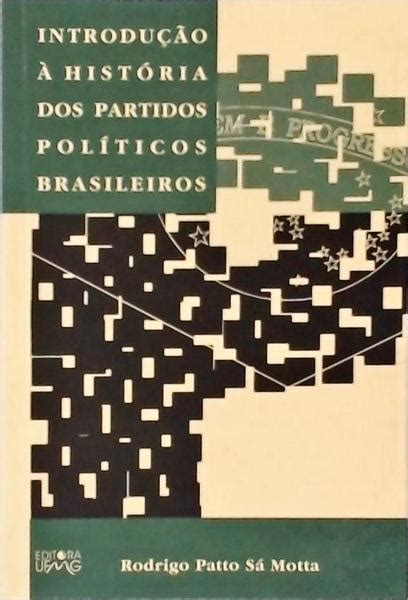 Introdução À História Dos Partidos Políticos Brasileiros Rodrigo