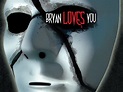 Bryan Loves You (2008) - Rotten Tomatoes