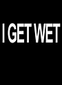 I Get Wet (C) (2005) - FilmAffinity