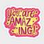 You Are Amazing  Positive Words Sticker TeePublic