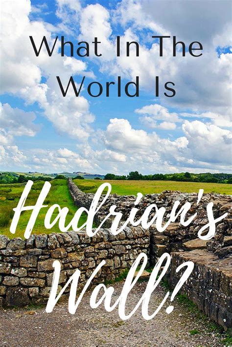 What In The World Is Hadrians Wall Wander Your Way Wales Travel