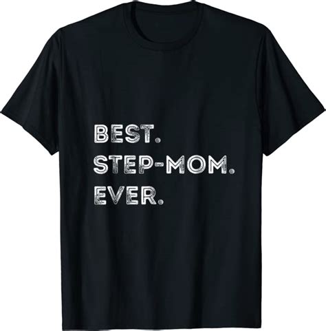 Step Mom Shirt Best Step Mom Ever T Shirt Clothing