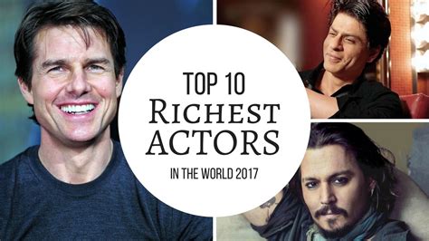 4, for the first time. Top 10 Richest Actors in the World 2017 - YouTube