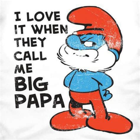 I Love It When They Call Mw Big Papa Funny Disney Memes Disney Funny Smurfs
