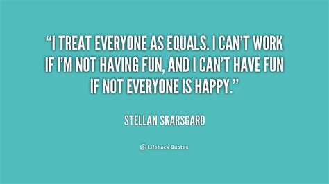 Treat Equally Quotes Quotesgram