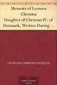 Memoirs of Leonora Christina Daughter of Christian IV. of Denmark ...