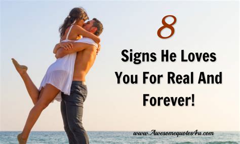 Awesome Quotes 8 Signs He Loves You For Real And Forever