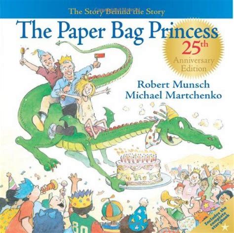 The Paper Bag Princess 25th Anniversary Edition The Story Behind The