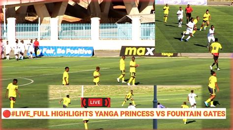 🔴livevideo Full Highlights Yanga Princess Vs Fountain Gates Azizki