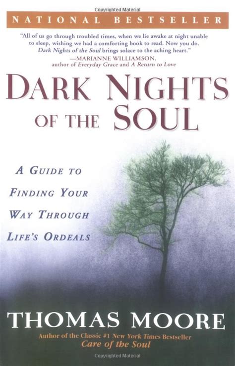 Dark Nights Of The Soul A Guide To Finding Your Way Through Lifes