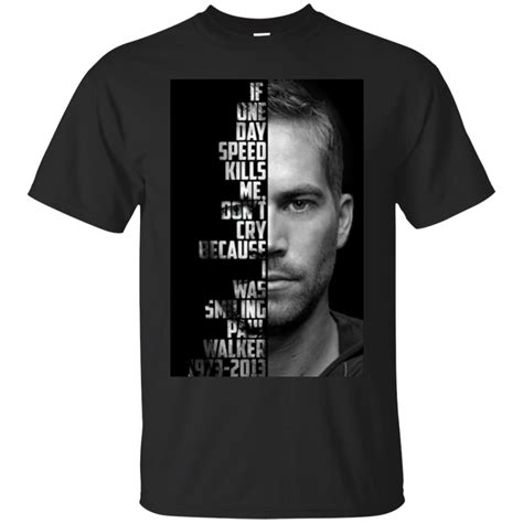 Paul Walker Shirts If One Day Speed Kills Me Dont Cry I Was Smiling