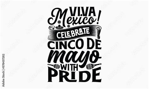 Viva Mexico Celebrate Cinco De Mayo With Pride Cinco De Mayo T Shirt