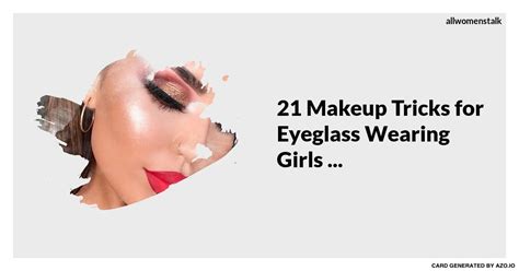 21 Makeup Tricks For Eyeglass Wearing Girls Makeup Tips Top