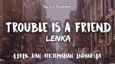 Trouble Is A Friend Lenka Lirik Terjemahan Youtube