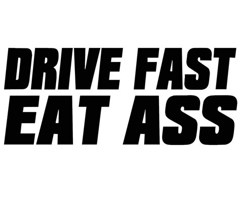 Drive Fast Eat Ass Decal Triple B Nation