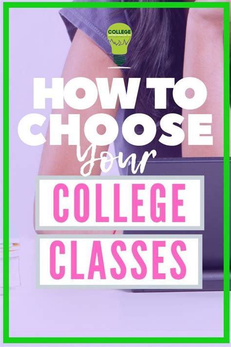 how to choose your college classes college classes college freshman advice sophomore year