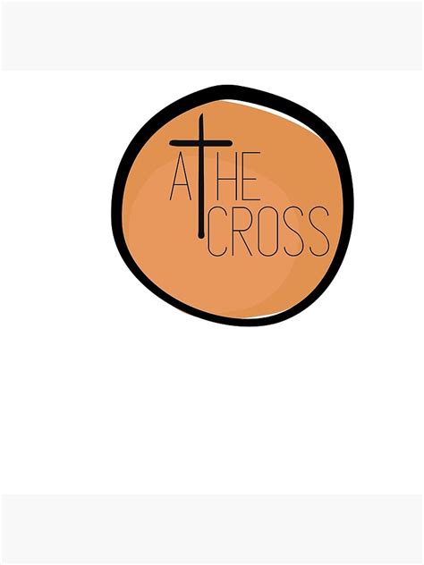 "At The Cross Logo" Poster for Sale by maddierm13 | Redbubble gambar png