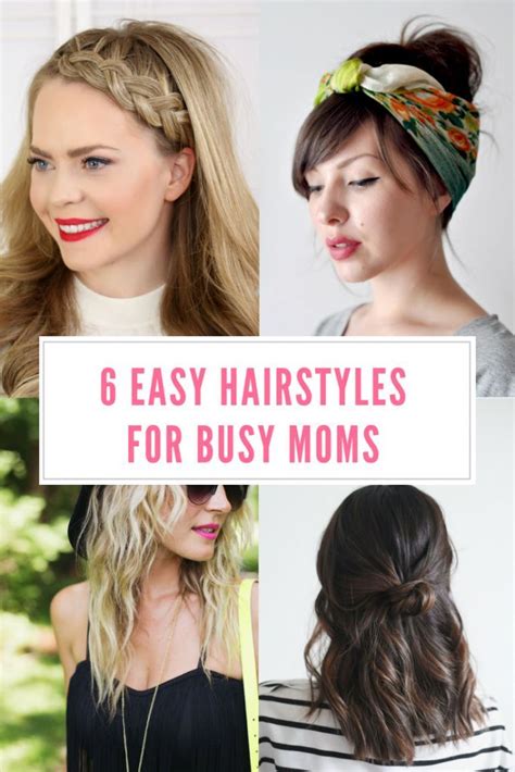 6 Easy Hairstyles For Busy Moms Easy Mom Hairstyles Busy Mom