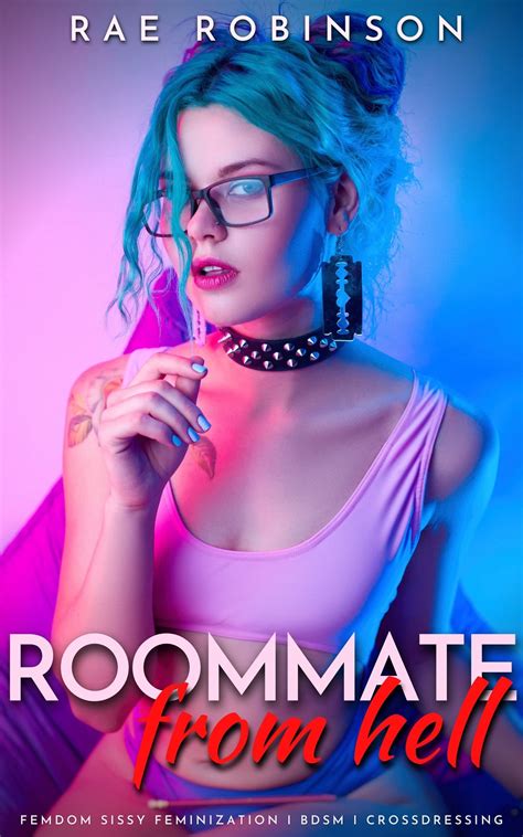 Roommate From Hell Femdom Sissy Feminization Bdsm Crossdressing By Rae Robinson Goodreads