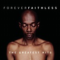 Stream faithless | Listen to Forever Faithless: The Greatest Hits ...