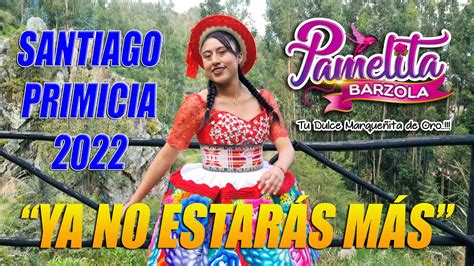 Pamelita Barzola Ya No Estaras Mas Santiago Primicia Youtube