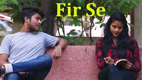 Maybe you would like to learn more about one of these? A Boy Tries To Impress A Girl Again And Again - Fir Se - Hindi Short Film - YouTube