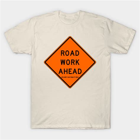 Road Work Ahead Vine T Shirt Teepublic