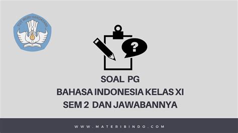 Soal usbn bahasa indonesia dilengkapi kunci jawabannya. Soal Dan Jawaban Bahasa Indonesia Kelas Xi Semester 2 ...