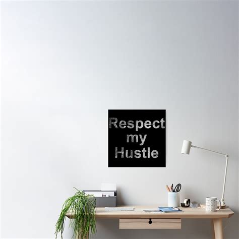 Respect My Hustle Quotes Poster By Koovox Redbubble