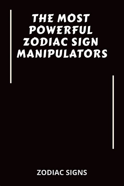 On the other hand, as for the negative aspects associated with their personalities, they'd rather not know. The most powerful zodiac sign manipulators | Zodiacidea# ...