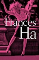 Frances Ha. Sinopsis y crítica de la película Frances Ha
