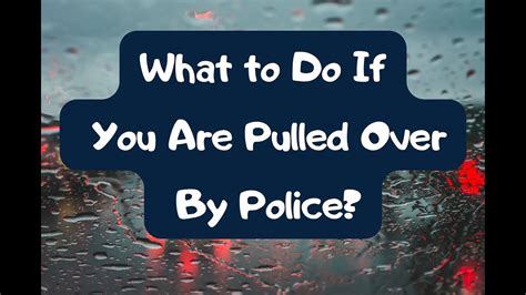 What To Do If You Are Pulled Over By Police Youtube